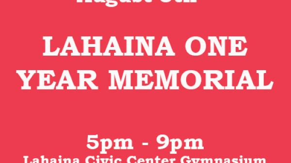 The image announces a memorial event on August 8th, honoring Lahaina, from 5 PM to 9 PM at the Lahaina Civic Center Gymnasium.