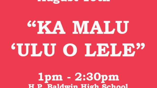 The image features an announcement for an event titled "KA MALU &lsquo;ULU O LELE," on August 10th at H.P. Baldwin High School.
