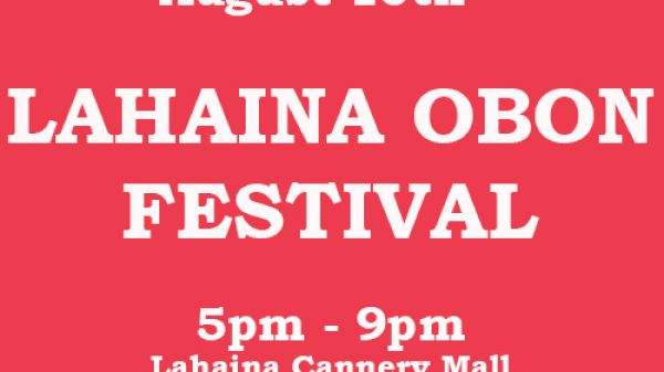 The image features details for the Lahaina Obon Festival on August 10th, from 5 PM to 9 PM at Lahaina Cannery Mall.