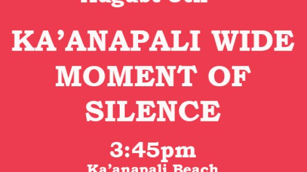 The image announces a moment of silence at Ka'anapali Beach on August 8th at 3:45 PM. It emphasizes community participation.
