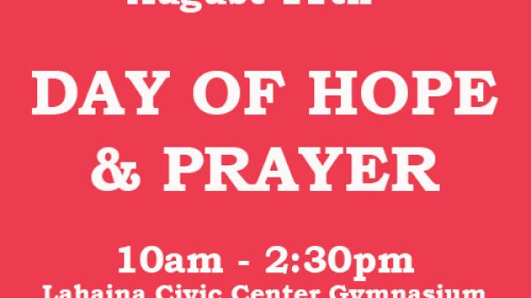 The image announces a "Day of Hope & Prayer" event on August 11th, from 10 am to 2:30 pm at Lahaina Civic Center Gymnasium.