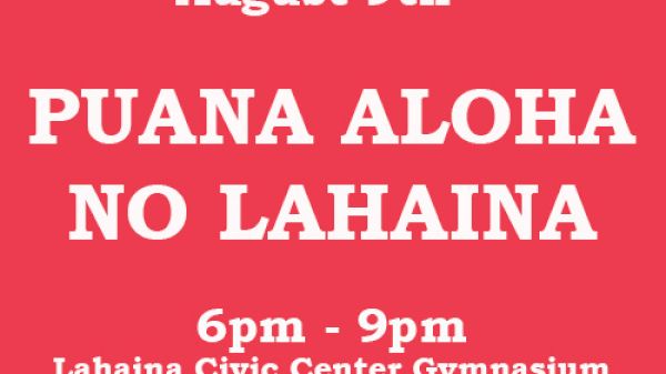 The image features an event announcement for "Puana Aloha No Lahaina" on August 9th, from 6 PM to 9 PM at Lahaina Civic Center Gymnasium.