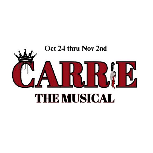 Text reads "Oct 24 thru Nov 2nd CARRIE THE MUSICAL" with a crown on the "C" and a knife in the "E".