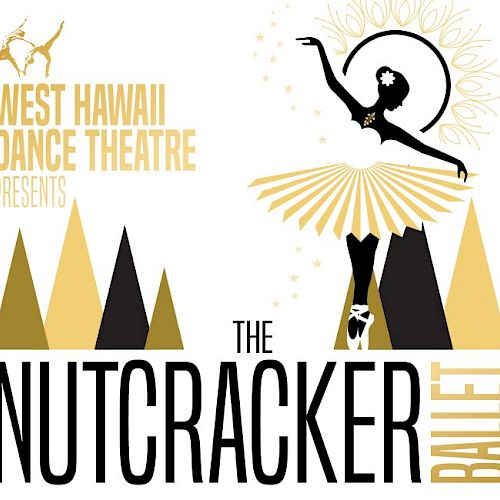 A poster for West Hawaii Dance Theatre&rsquo;s Nutcracker Ballet, featuring a nutcracker silhouette, dancers, and geometric gold and black shapes.