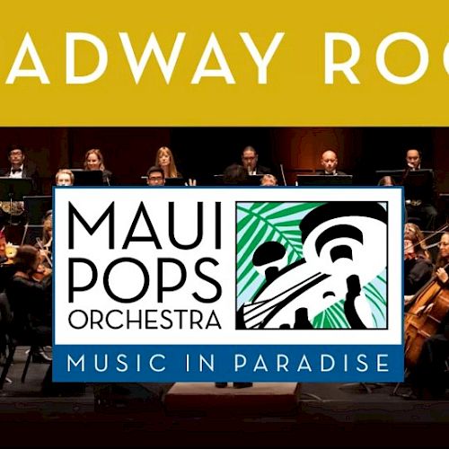 Maui Pops Orchestra performs on stage with a bold &ldquo;Broadway Rocks!&rdquo; banner above them in golden letters.